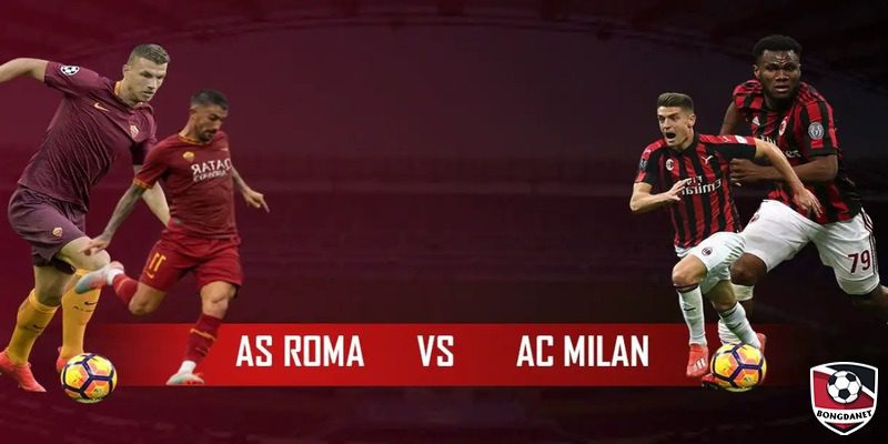 AC Milan vs AS Roma vẫn đang rất tích cực bám đuổi top 4