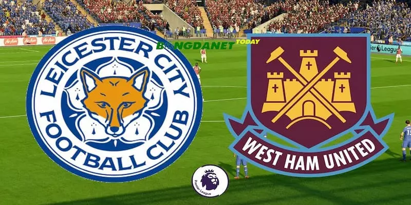 Soi Kèo Leicester Vs West Ham 22h30 28/05/2023 Vòng 38 NHA