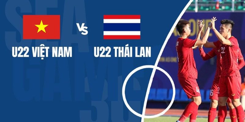 Thông tin chung về U22 Việt Nam vs U22 Thái Lan