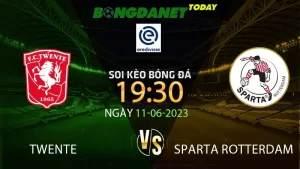 Soi Kèo Twente Vs Sparta Rotterdam 19:30 11/6/2023 VĐQG Hà Lan