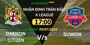 Nhận định Daejeon Citizen vs Suwon 17:00 9/7/2023 K-League